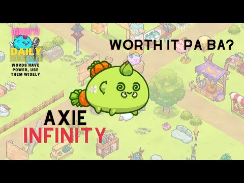 AXIE INFINITY | WORTH IT PA BA PASUKIN?