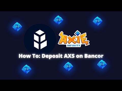 How To: Deposit Axie Infinity (AXS) Tokens on Bancor Network