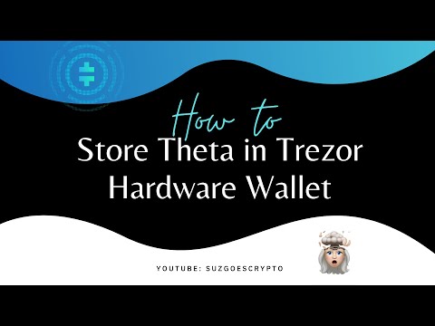 Crypto 101: How to store Theta token in Trezor Hardware Wallet
