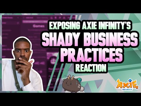 Exposing Axie Infinity’s Shady Business Practices – Reaction