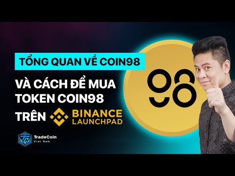 Tổng quan về Coin98 và cách để mua Token Coin98 trên Binance