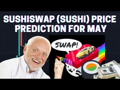 SUSHI SWAP TOKEN PRICE PREDICTION FOR MAY 2021