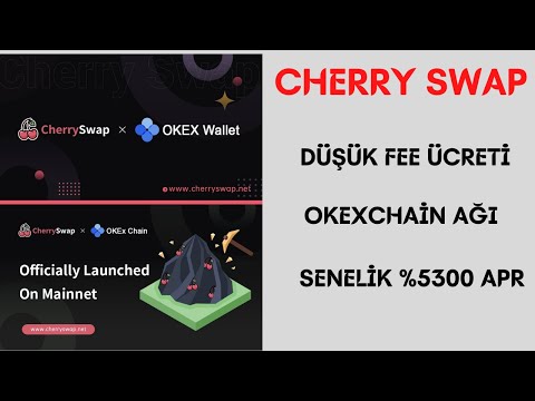 CherrySwap / % 5300 Senelik Kazanç / Çok Düşük Fee Ücreti / OkexChain Ağı