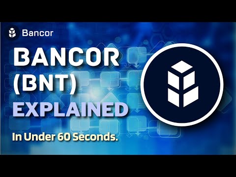 What is Bancor (BNT)? | Bancor Protocol Explained in Under 60 Seconds