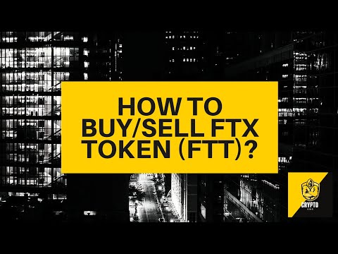 How to buy/sell FTX Token(FTT)? Crypto Beginners Guide – $FTT explained