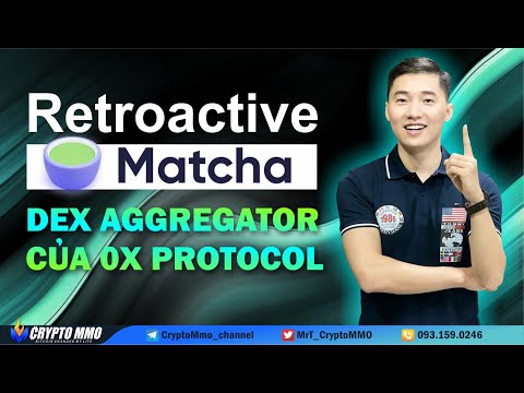 [RETROACTIVE] MATCHA – Dex Aggregator của 0x Protocol | CryptoMMO