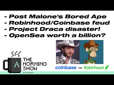 AM Morning Show 11/18 – Post Malone’s Bored Ape, Robinhood/Coinbase feud, Project Draca disaster!