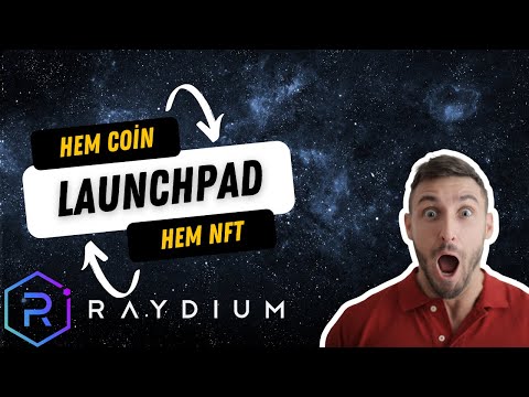 Hem Coin Hem NFT Launchpad Platformu – Raydium İnceleme