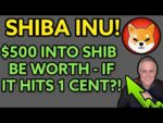 $500 INTO SHIBA INU COIN TODAY – COULD BE LIFE CHANGING WHEN IT HITS .01! (AMAZING!)
