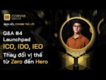 Q&A #4 Launchpad (ICO, IEO, IDO) Thay đổi vị thế từ Zero đến Hero