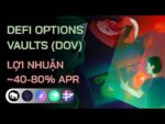 Defi Options Vaults – Lợi nhuận 40-80% với thị trường quyền chọn