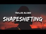Taylor Acorn – Shapeshifting (Lyrics)