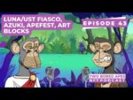 The Luna/UST Fiasco, Azuki, Apefest, and Art Blocks – Two Bored Apes NFT Podcast Ep. 43