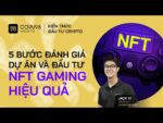 05 bước đánh giá và đầu tư dự án NFT Gaming hiệu quả