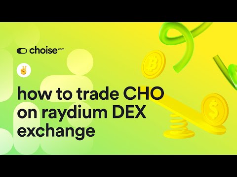How to trade CHO on Raydium DEX exchange | Choise.com