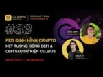 Community Call #33: FED định hình thị trường Crypto – Nét tương đồng Defi & Cefi sau vụ Celsius