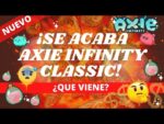 ✅EL FINAL DE AXIE INFINITY CLASSIC 🤔😱🚀 | JUANK CORTAVARRIA |