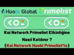 Koi Network Primelist Etkinliğine Nasıl Katılınır ? (Koi Network Huobi Primelist’te)