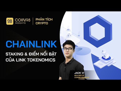 Phân tích Chainlink (Phần 3) – Staking & Điểm nổi bật của LINK Tokenomics