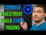 COINBASE INVESTMENT VAULD STOPS ALL WITHDRAWS! DANGER ZONE!