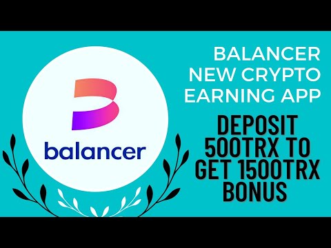 BALANCER New Crypto Earning app | Deposit 500TRX And get 1500TRX Bonus