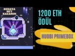 Huobi Primebox 1200 ETH ÖDÜL ! Herkese Garanti NFT
