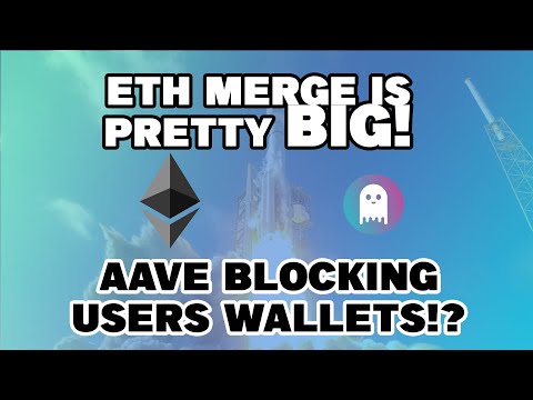 Eth Merge IS Pretty Big News. Aave Blocking Wallets!?