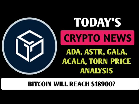 🔴 Bitcoin Will Reach $18,900 | NFT Sale Up 100% | ADA, Acala (ACA) , ASTR, GALA Coin Price Analysis