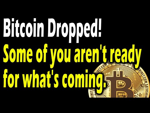 Bitcoin dropped! Some of you aren’t ready for what’s coming.