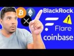 BlackRock’s New Crypto Move – Flare Token Distribution – Coinbase Bug