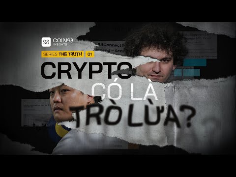 Đến lúc này, Crypto có là trò LỪA? | The Truth 01